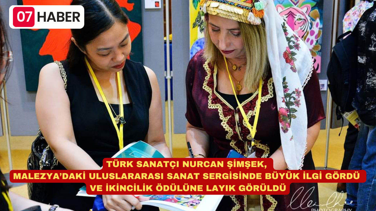 TÜRK SANATÇI NURCAN ŞİMŞEK, MALEZYA’DAKİ ULUSLARARASI SANAT SERGİSİNDE BÜYÜK İLGİ GÖRDÜ VE İKİNCİLİK ÖDÜLÜNE LAYIK GÖRÜLDÜ