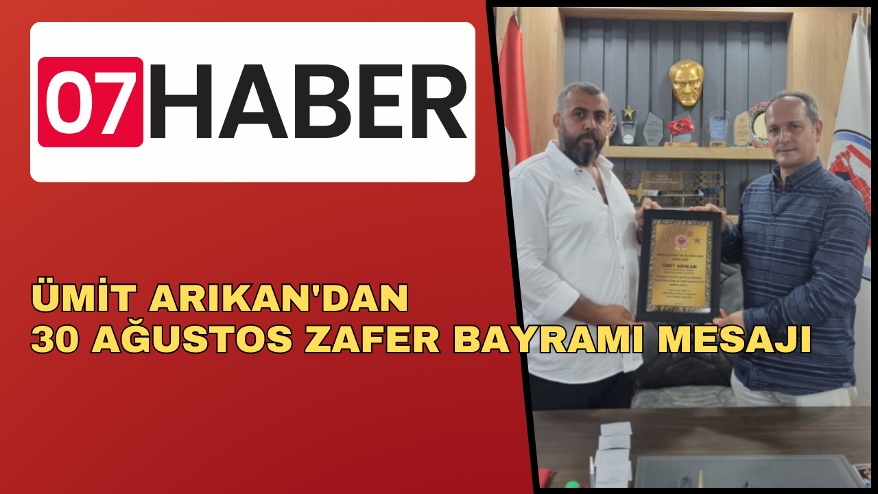 ÜMİT ARIKAN'DAN 30 AĞUSTOS ZAFER BAYRAMI MESAJI