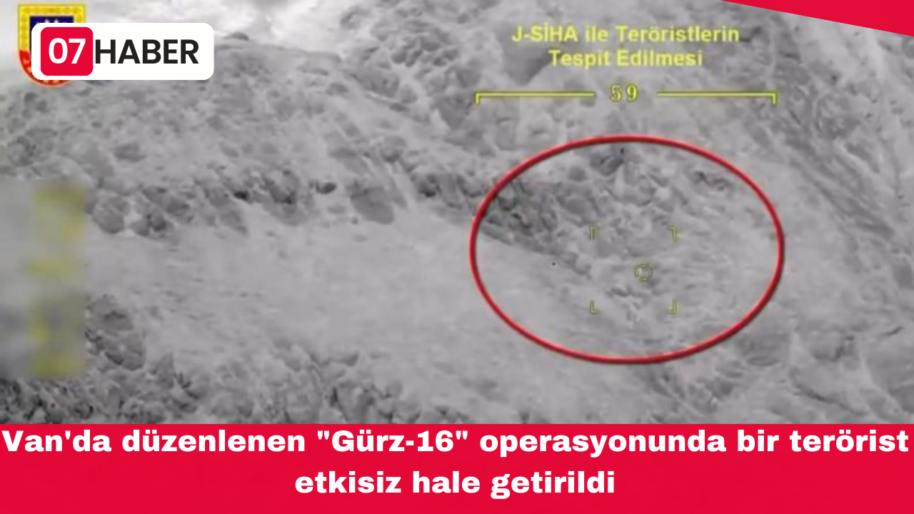 Van'da düzenlenen "Gürz-16" operasyonunda bir terörist etkisiz hale getirildi