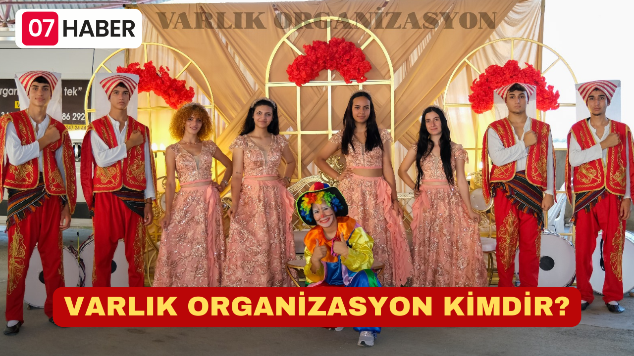 VARLIK ORGANİZASYON KİMDİR?