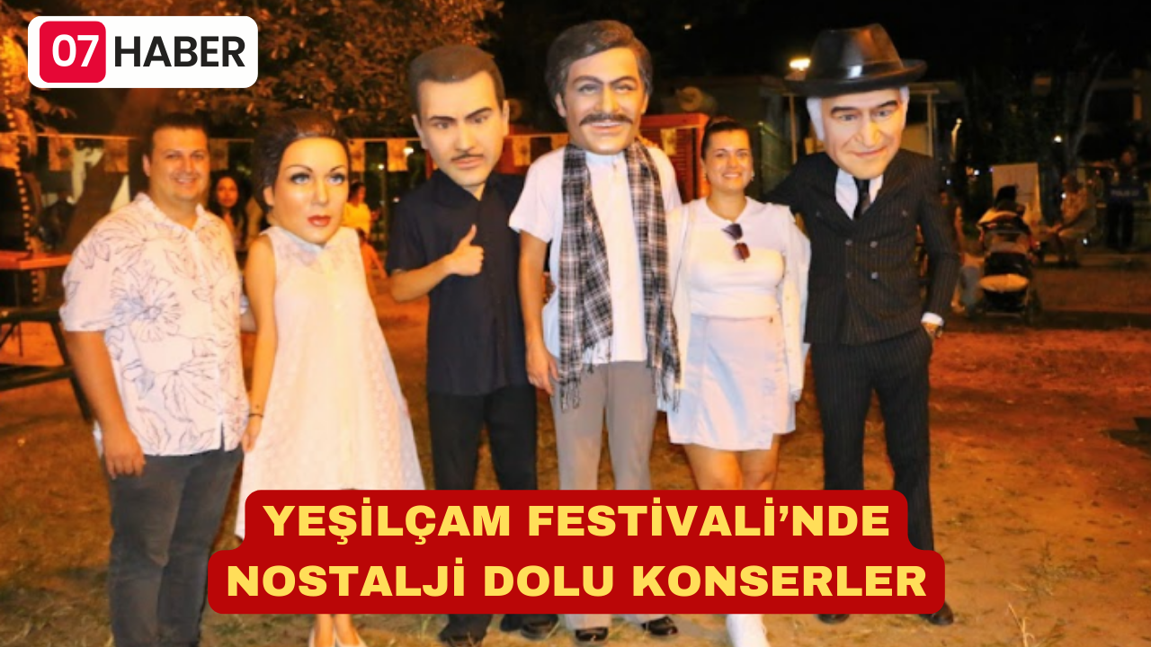 YEŞİLÇAM FESTİVALİ’NDE NOSTALJİ DOLU KONSERLER