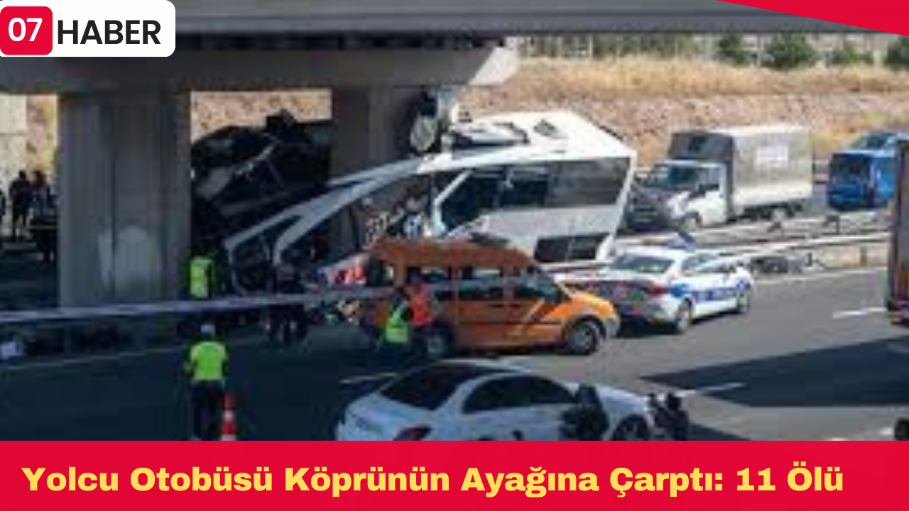 Yolcu Otobüsü Köprünün Ayağına Çarptı: 11 Ölü