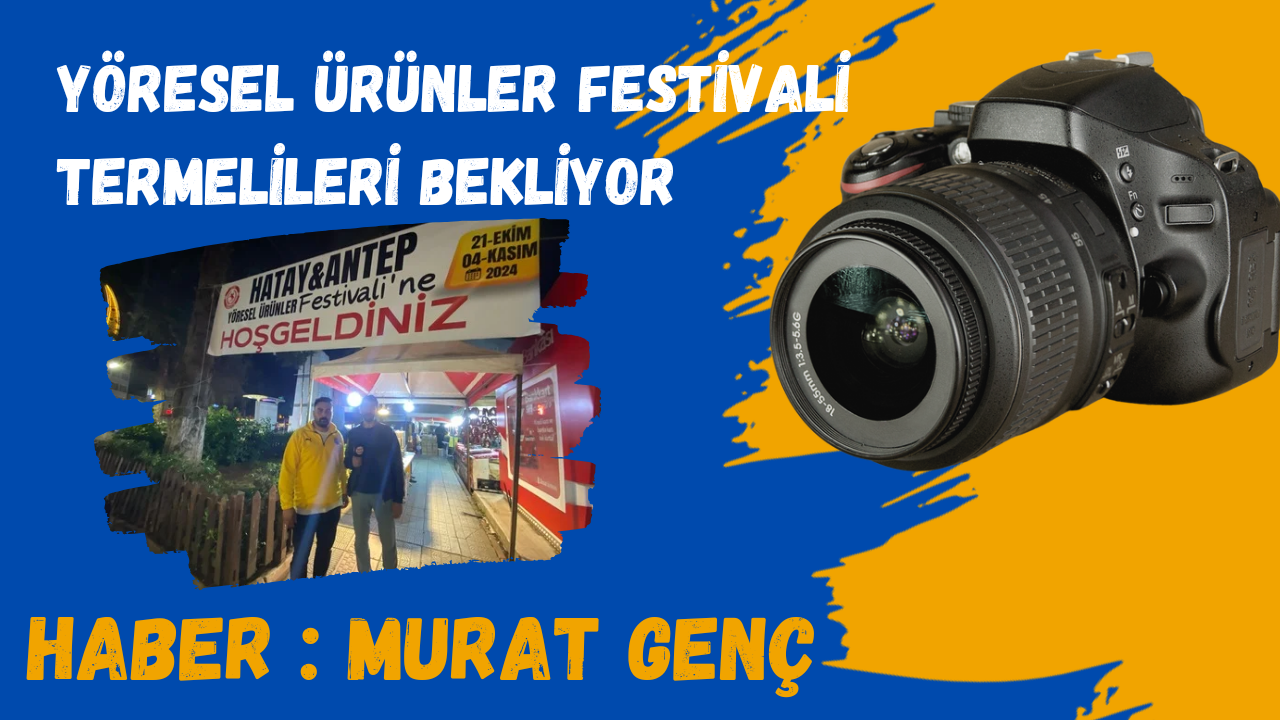 Yöresel Ürünler Festivali Termelileri Bekliyor