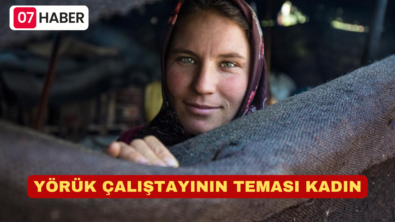 YÖRÜK ÇALIŞTAYININ TEMASI KADIN