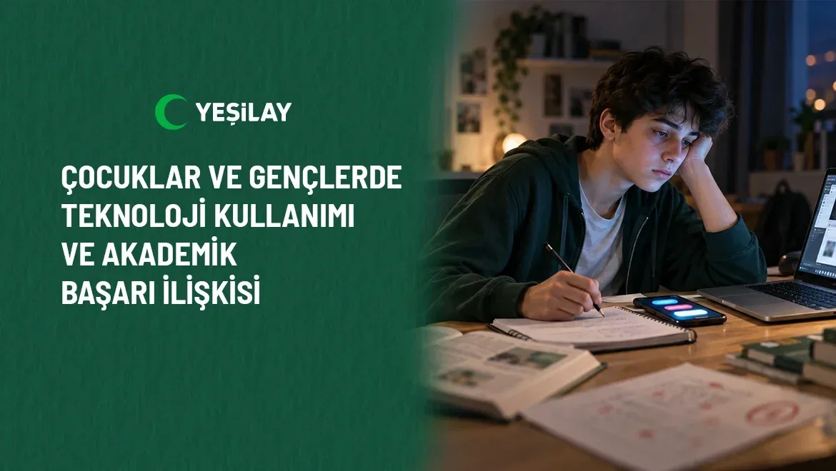 Yeşilay açıkladı: Teknoloji kullanımı akademik başarıyı etkileyebiliyor