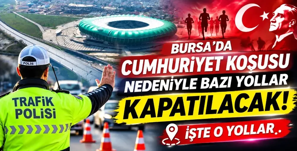 Bursa'da Cumhuriyet Koşusu nedeniyle bazı yollar trafiğe kapatılacak