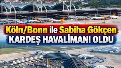 Köln/Bonn ve Sabiha Gökçen Havalimanları “Kardeş Havalimanı” oldu
