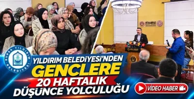 Yıldırım Belediyesi’nden gençlere 20 haftalık düşünce yolculuğu